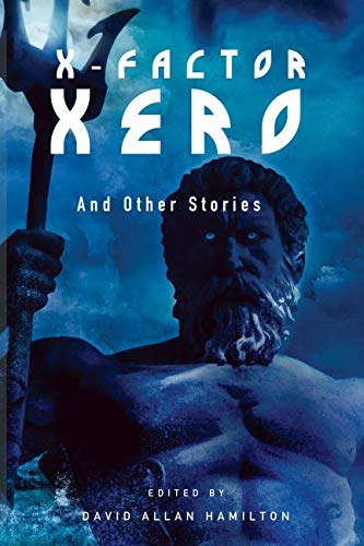 Stock image for X-Factor Xero and other stories: A Collection of Science Fiction & Fantasy Short Stories for sale by Revaluation Books