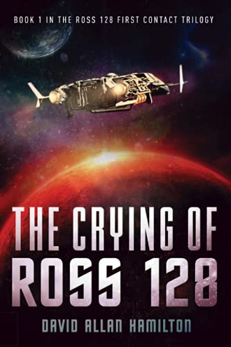 Beispielbild fr The Crying of Ross 128: Book 1 in the Ross 128 First Contact Trilogy zum Verkauf von Half Price Books Inc.