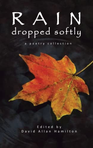 Imagen de archivo de Rain Dropped Softly: A Poetry Collection a la venta por ThriftBooks-Atlanta