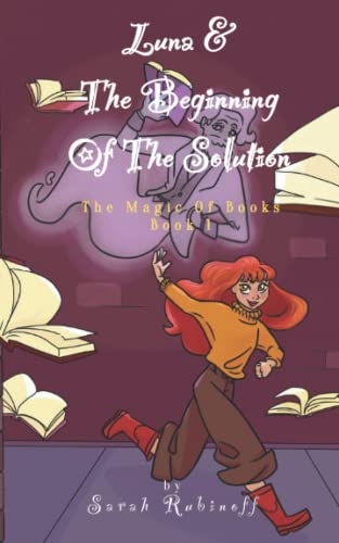 Beispielbild fr Luna & The Beginning Of The Solution: The Magic of Books: Book 1 zum Verkauf von Books Unplugged