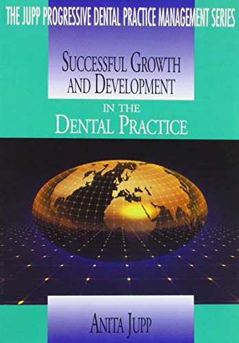 9781896810010: Successful Growth and Development in the Dental Practice (The Jupp progressive dental practice management series)