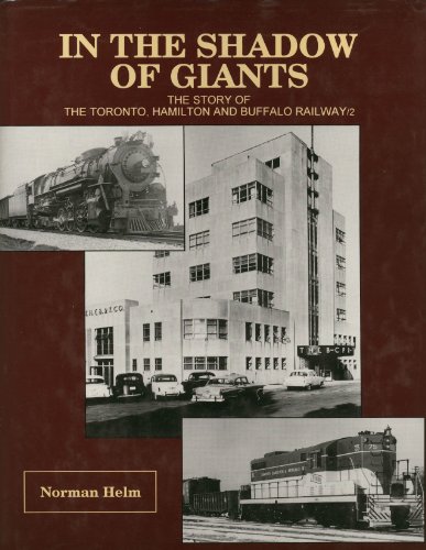 In The Shadow Of Giants: The Story Of The Toronto, Hamilton And Buffalo Railway