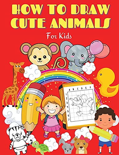 Beispielbild fr How to draw Cute Animals for Kids: How to draw Cute Animals: Fun & Easy Simple Step by Step Drawing Guide to Learn How to Draw Cute Animals. Amazing a zum Verkauf von Buchpark