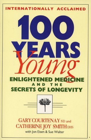 Stock image for 100 Years Young : Enlightened Medicine and the Secrets of Longevity for sale by Better World Books: West