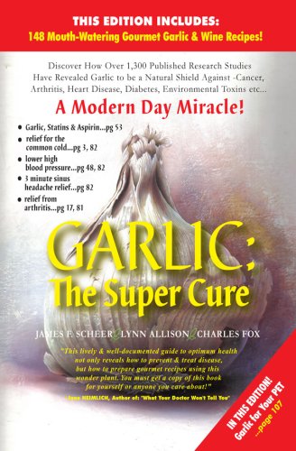 Garlic: The Super Cure (9781896817279) by James F. Scheer; Lynn Allison; Charles Fox