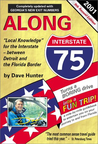 Along Interstate 75 Year 2000: The Local Knowledge Driving Guide for Interstate Travelers Between Detroit and the Florida Border (Along Interstate 75, 8th ed) (9781896819105) by Dave Hunter