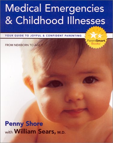 Beispielbild fr Medical Emergencies & Childhood Illnesses: Includes Your Child's Personal Health Journal (Parent Smart) zum Verkauf von HPB-Emerald