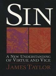 Sin: A New Understanding of Virtue and Vice (9781896836003) by Taylor, James