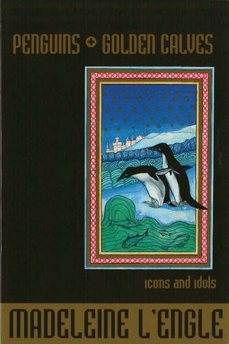 Beispielbild fr Penguins and Golden Calves : Icons and Idols in Antarctica and Other Unexpected Places zum Verkauf von Better World Books