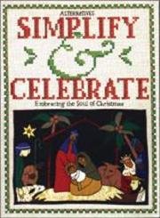 Stock image for Simplify and Celebrate: Embracing the Soul of Christmas for sale by Wonder Book