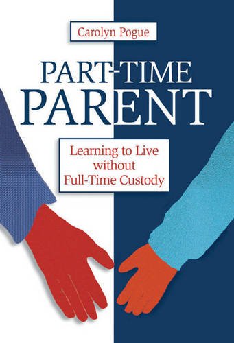 Stock image for Part-Time Parent: Learning to Live without Full-Time Custody for sale by RIVERLEE BOOKS