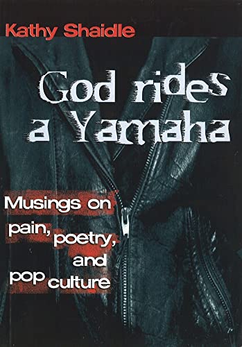 Beispielbild fr God Rides a Yamaha : Musings on Poetry, Pain, and Pop Culture zum Verkauf von Better World Books