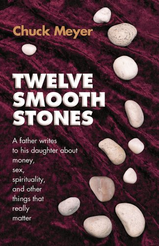 Stock image for Twelve Smooth Stones: A Father Writes to His Daughter about Money, Sex, Spirituality and Other Things That Really Matter for sale by SecondSale