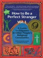 Imagen de archivo de How to be a Perfect Stranger Volume 1: A Guide to Etiquette in Other People's Religious Ceremonies a la venta por HPB-Diamond