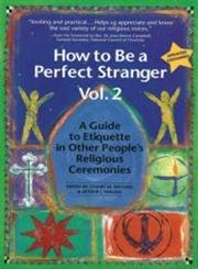 Imagen de archivo de How to be a Perfect Stranger Volume 2: A Guide to Etiquette in Other People's Religious Ceremonies a la venta por Regent College Bookstore