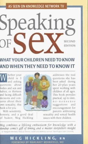 Imagen de archivo de Speaking of Sex : What Your Children Need to Know and When They Need to Know It a la venta por Better World Books: West