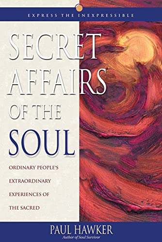 Stock image for Secret Affairs of the Soul: Ordinary People's Extraordinary Experiences of the Sacred for sale by HPB-Red