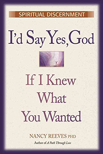 Beispielbild fr I'd Say "Yes" God, If I Knew What You Wanted: Spiritual Discernment zum Verkauf von Anybook.com