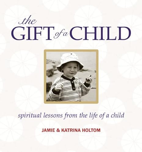 9781896836539: The Gift of a Child: Spirtual Lessons from the Life of a Child