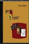 Stock image for Gen X: Y Faith: Getting Real with God for sale by THE SAINT BOOKSTORE