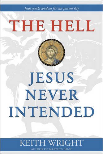 Imagen de archivo de The Hell Jesus Never Intended a la venta por Better World Books: West