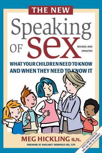 Imagen de archivo de The New Speaking of Sex: What Your Children Need to Know and When They Need to Know It a la venta por ThriftBooks-Atlanta