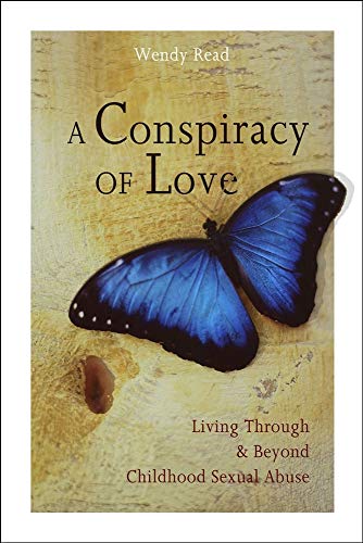 9781896836775: A Conspiracy of Love: Living Through and Beyond Childhood Sexual Abuse