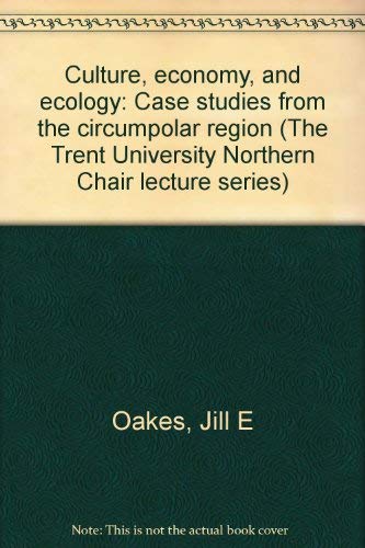 Stock image for Culture, economy, and ecology: Case studies from the circumpolar region (The Trent University Northern Chair lecture series) for sale by Zubal-Books, Since 1961