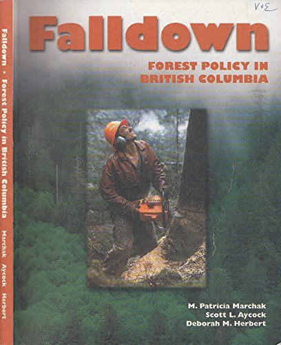 Stock image for Falldown: Forest policy in British Columbia for sale by ThriftBooks-Atlanta