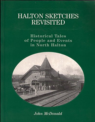 Stock image for Halton Sketches Revisited ; Historical Tales of People and Events in North Halton for sale by Quickhatch Books