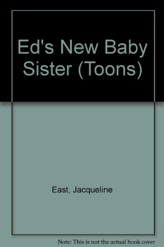 Ed's New Baby Sister (Cethial Toons) (9781896933795) by East, Jacqueline