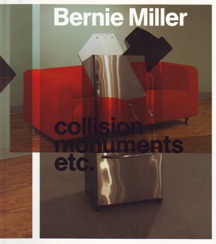 Stock image for Bernie Miller: Collision Monuments (English and French Edition) for sale by L. Lam Books
