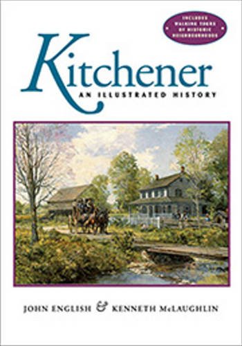 Imagen de archivo de Kitchener: An illustrated History a la venta por ThriftBooks-Atlanta