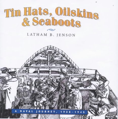 Imagen de archivo de Tin Hats, Oilskins & Seaboats A Naval Journey, 1938-1945 a la venta por Chequamegon Books