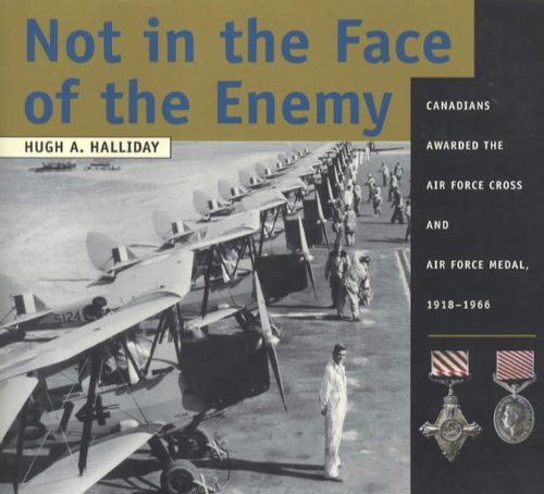 Imagen de archivo de Not in the Face of the Enemy : Canadians Awarded the Air Force Cross and Air Force Medal, 1918-1966 a la venta por Better World Books: West