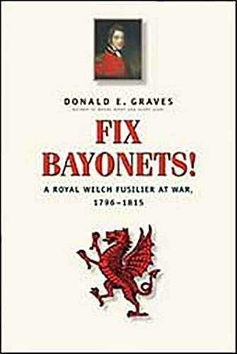 Stock image for Fix Bayonets!: A Royal Welch Fusilier at War, 1796-1815 for sale by Benjamin Books