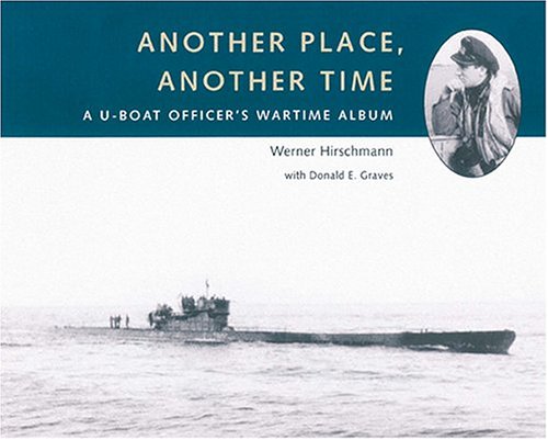 Imagen de archivo de Another Place Another Time: a U-Boat Officer's Wartime Album a la venta por Bookcase