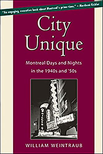 Beispielbild fr City Unique: Montreal Days And Nights In The 1940s And '50s zum Verkauf von George Cross Books