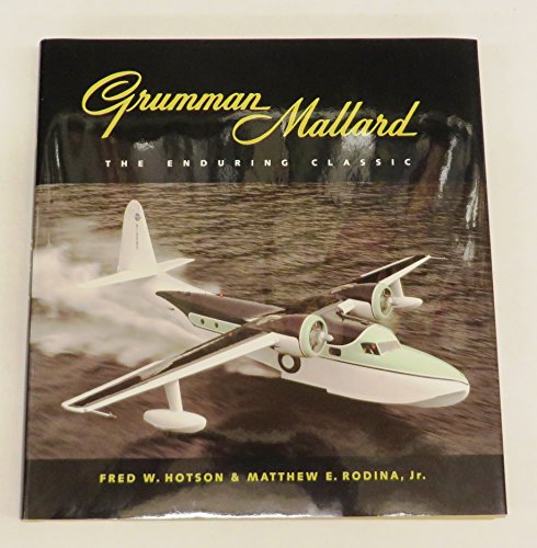 Grumman Mallard: The Enduring Classic - Fred W. Hotson; Matthew E. Rodina Jr.