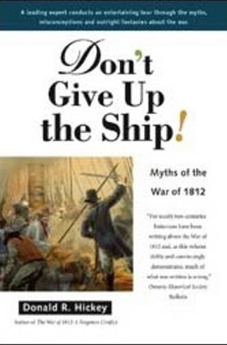 Beispielbild fr Don't Give Up The Ship! Myths Of The War Of 1812 zum Verkauf von Alexander Books (ABAC/ILAB)