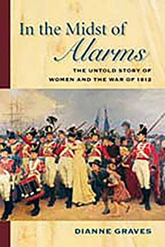 Stock image for In the Midst of Alarms: The Untold Story of Women and the War of 1812 for sale by BooksRun