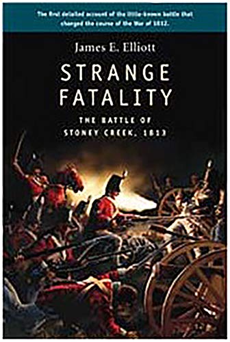 Beispielbild fr Strange Fatality : The Battle of Stoney Creek 1813 zum Verkauf von Better World Books