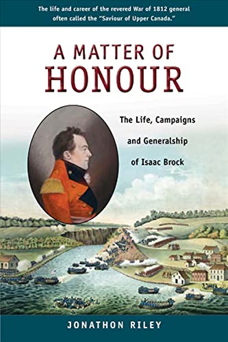 Beispielbild fr A Matter of Honour: The Life, Campaigns and Generalship of Isaac Brock zum Verkauf von WorldofBooks