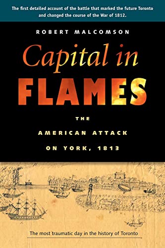 9781896941707: Capital in Flames: The American Attack on York, 1813