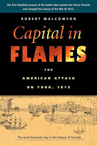 Stock image for Capital in Flames: The American Attack on York, 1813 for sale by SecondSale