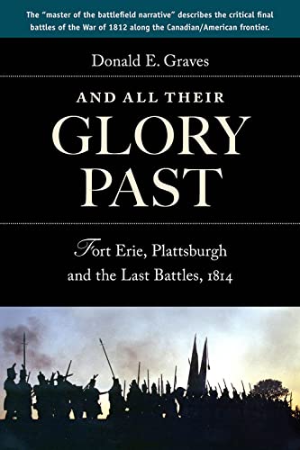 Stock image for And All Their Glory Past: Fort Erie, Plattsburgh and the Final Battles in the North, 1814 for sale by GF Books, Inc.