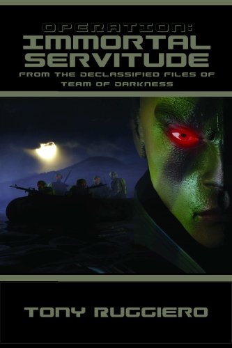 Stock image for Operation: Immortal Servitude: From the Declassified Files of Team of Darkness for sale by Revaluation Books