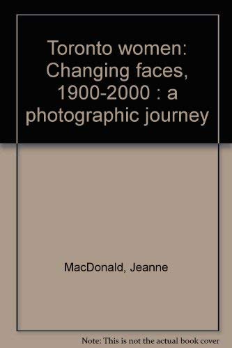 Beispielbild fr Toronto Women: Changing Faces, 1900-2000 zum Verkauf von bmyguest books