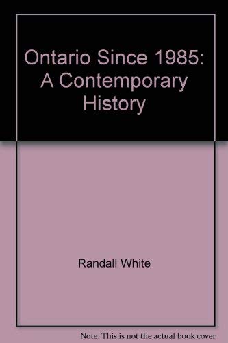 Ontario since 1985: A contemporary history (9781896973128) by White, Randall