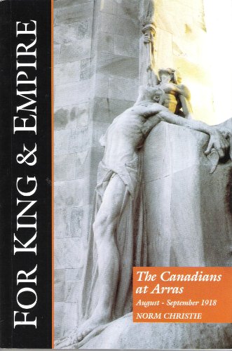 Stock image for For King & Empire: The Canadian at Arras, August - September 1918 for sale by George Strange's Bookmart